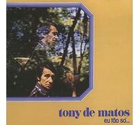 TONY DE MATOS-EU TAO SO...