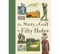Tony Dear The Story of Golf in Fifty Holes (Tapa blanda) (Importación USA)