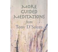 Tony D'Souza - More Guided Meditations From Tony D'Souza
