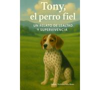 Tony, el perro fiel: un relato de lealtad y supervivencia