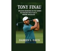 TONY FINAU BIOGRAPHY: Breaking Boundaries on the Fairway: The Resilient Rise of Golf’s Modern Trailblaze