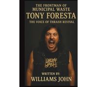 TONY FORESTA THE FRONTMAN OF MUNICIPAL WASTE: The Voice Of Thrash Revival