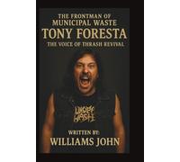 TONY FORESTA THE FRONTMAN OF MUNICIPAL WASTE: The Voice Of Thrash Revival