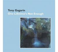 Tony Gagarin - One Lifetime's Not Enough
