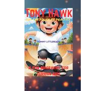 Tony Hawk and the Power of Practice: A Fun Biography for Curious Kids