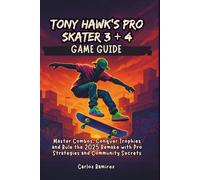 Tony Hawk’s Pro Skater 3 + 4 Game Guide: Master Combos, Conquer Trophies and Rule the 2025 Remake with Pro Strategies and Community Secrets