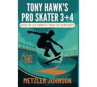 Tony Hawk's Pro Skater 3 + 4 - Guide de Jeu Complet pour les Débutants
