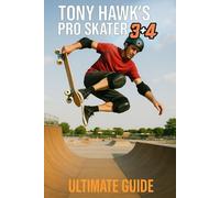Tony Hawks Pro Skater 3 and 4: Ultimate Guide: Tips, Tricks, and Complete Walkthrough for Every Skater and Level Colorful Pages