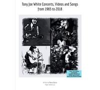Tony Joe White Concerts, Videos and Songs from 1965 to 2018 (Music)