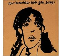 Tony Kosinec - Bad Girl Songs [Import]