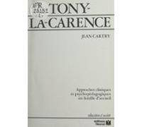 Tony-la-carence : Approches Cliniques Et Psychopédagogiques En Famille