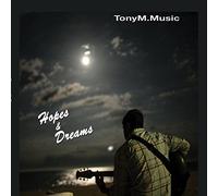 Tony M Music - Hopes and Dreams