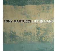 Tony Martucci - Life in Hand