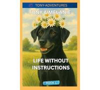 Tony & Melanie: Life without Instructions