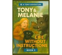Tony&Melanie : Life without Instructions I Adventures of a Black Dog With Too Much Charm and Zero Shame: Funny Dog Stories About Chaos, Couch Time and Real Life