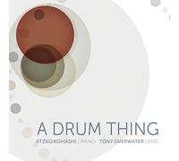 Tony Overwater - Tony Overwater & Atzko Kohashi : A Drum Thing.