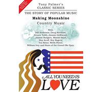 Tony PALMER - All You Need Is Love, Volume Ten - Making Moonshine - Country Music [Reino Unido] [DVD]