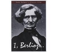 Tony Palmer's Film About Hector Berlioz: I, Berlioz by Tony Palmer Films