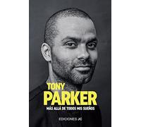 Tony Parker. Más allá de todos mis sueños (Baloncesto para leer)
