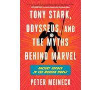 Tony Stark, Odysseus and the Myths Behind Marvel: Ancient Heroes in the Modern World