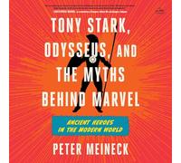 Tony Stark, Odysseus, and the Myths Behind Marvel: Ancient Heroes in the Modern World