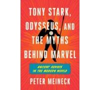 Tony Stark Odysseus And The Myths Behind Marvel (ebook)