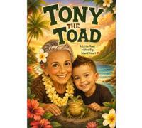 Tony the Toad: A little Toad with a Big Island Heart