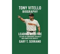 Tony Vitello Biography: Leading with Fire - Culture of Confidence, Intensity, and Competitive Identity”