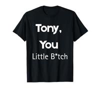 Tony You Little B Funny Cita Humor sarcástico Camiseta