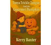 Tonya Trickle Tongue And the Gourmet Pumpkin (Tonya Trickle Tongue Eco Adventures)