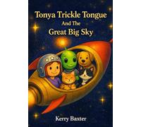 TONYA TRICKLE TONGUE AND THE GREAT BIG SKY (Tonya Trickle Tongue Eco Adventures)