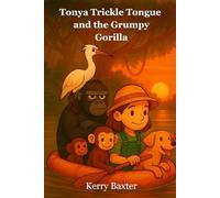 Tonya Trickle Tongue and the Grumpy Gorilla (Tonya Trickle Tongue Eco Adventures)