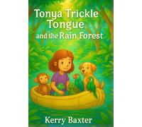Tonya Trickle Tongue and the Rain Forest (Tonya Trickle Tongue Eco Adventures)