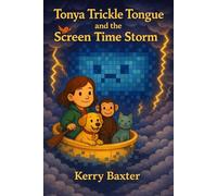 Tonya Trickle Tongue and the Screen Time Storm (Tonya Trickle Tongue Eco Adventures)