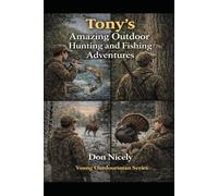 Tonys Amazing Outdoor Hunting And Fishing Adventures