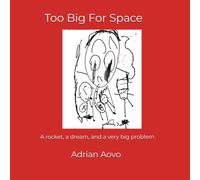 Too Big For Space: An authentic story by a three year-old artist (Little Hands, Big Stories)