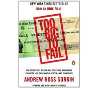 Too Big to Fail: The Inside Story of How Wall Street and Washington Fought to Save the Financial System--and Themselves