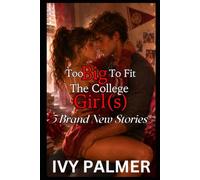 Too Big to Fit the College Girl(s) - 5 Brand New Stories