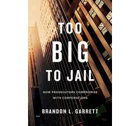 Too Big to Jail: How Prosecutors Compromise with Corporations