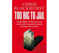 Too Big to Jail: Inside HSBC, the Mexican Drug Cartels and the Greatest Banking Scandal of the Century