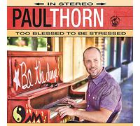 Paul Thorn - Too Blessed to Be Stressed