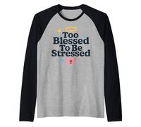 Too Blessed To Be Stressed Christian Faith Versículo bíblico Camiseta Manga Raglan