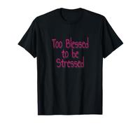 Too Blessed to Be Stressed Inspirational Faith Design Camiseta