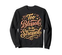 Too Blessed To Be Stressed Sudadera