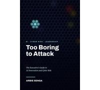 Too Boring to Attack: The Executive's Guide to AI Innovation and Cyber Risk