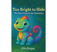 Too Bright to Hide: The Tale of Camilo the Chameleon