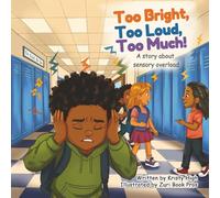 Too Bright, Too Loud, Too Much!: A story about sensory overload
