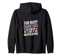 Too Busy Dancing to Check My Notification - Focused on the Sudadera con Capucha