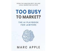 Too Busy to Market? The AI Playbook for Lawyers