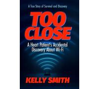 TOO CLOSE: A Heart Patient's Accidental Discovery About Wi-Fi